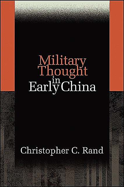 Military Thought in Early China, Christopher C. Rand
