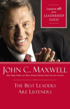 The Best Leaders Are Listeners, Maxwell John