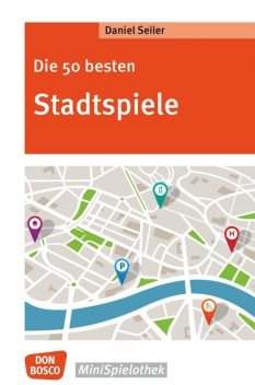 Die 50 besten Stadtspiele – eBook, Daniel Seiler