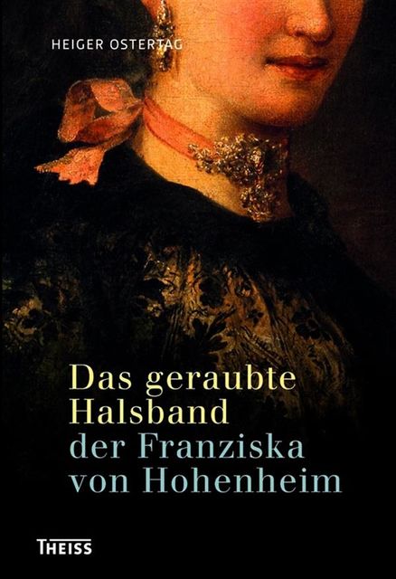 Das geraubte Halsband der Franziska von Hohenheim, Heiger Ostertag