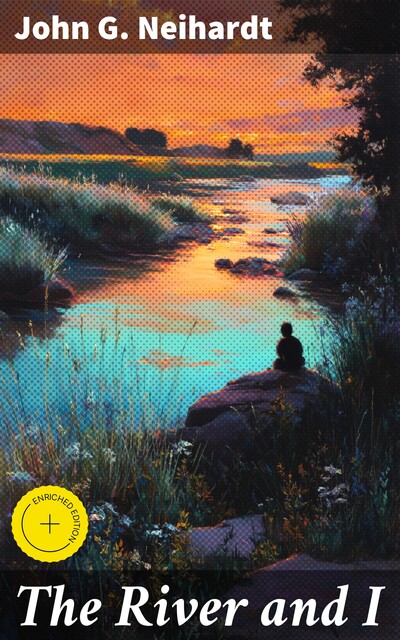 The River and I, John G.Neihardt