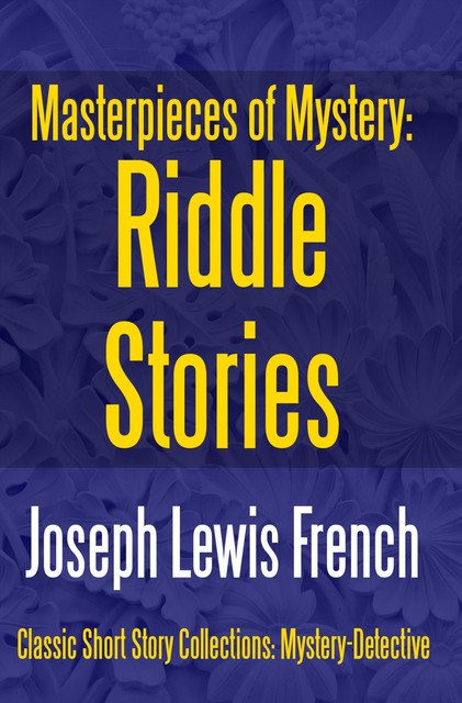 Masterpieces of Mystery: Riddle Stories, Joseph Lewis French