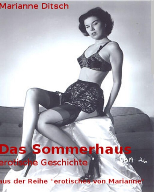 Das Sommerhaus – erotische Geschichte, Marianne Ditsch
