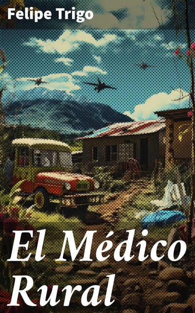 El Médico Rural, Felipe Trigo