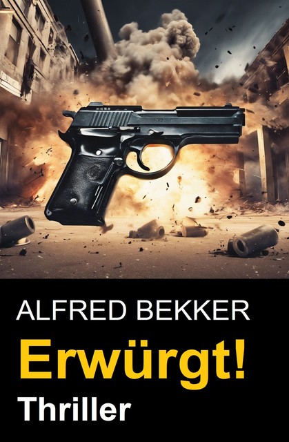 Erwürgt! Kriminalroman, Alfred Bekker