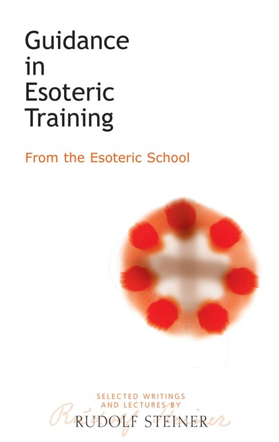 Guidance in Esoteric Training, Rudolf Steiner