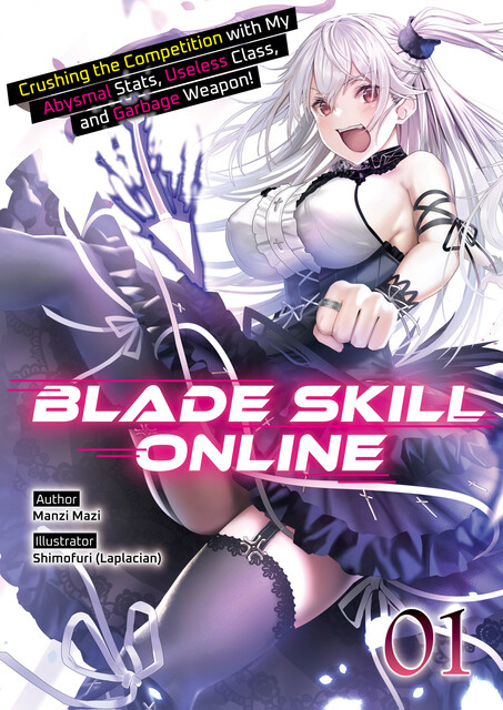 Blade Skill Online: Crushing the Competition with My Abysmal Stats, Useless Class, and Garbage Weapon! Volume 1, Manzi Mazi