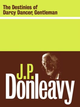 The Destinies of Darcy Dancer, Gentleman, J. P. Donleavy