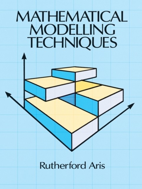 Mathematical Modelling Techniques, Rutherford Aris