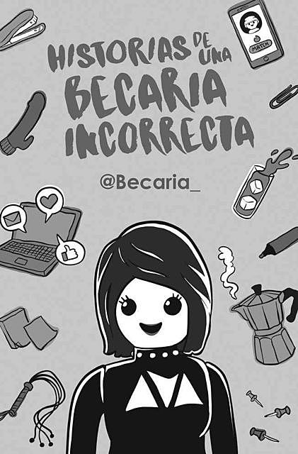 Historias de una becaria incorrecta (Spanish Edition), Becaria, Dani Gove