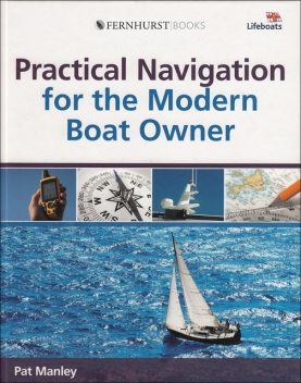 Practical Navigation for the Modern Boat Owner, Pat Manley