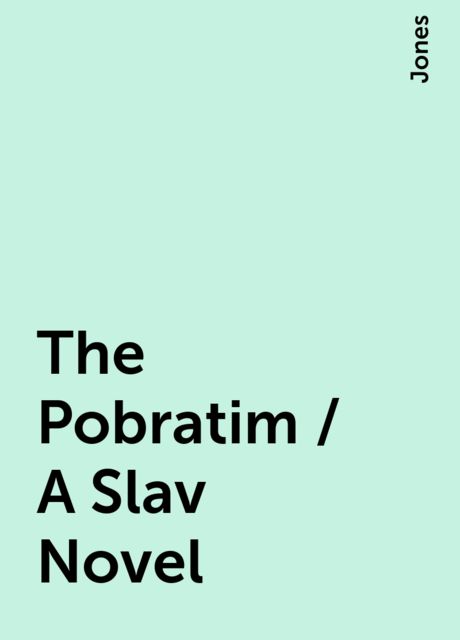 The Pobratim / A Slav Novel, Jones