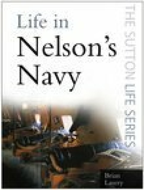 Life in Nelson's Navy, Brian Lavery