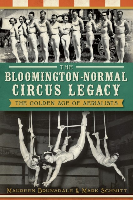 Bloomington-Normal Circus Legacy: The Golden Age of Aerialists, Maureen Brunsdale