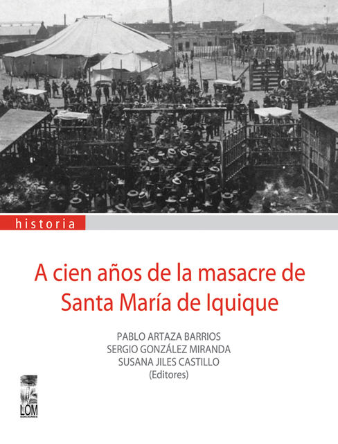 A cien años de Santa María de Iquique, Pablo Artaza