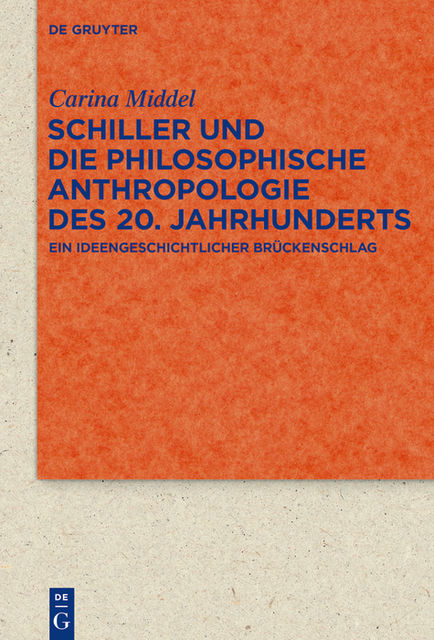 Schiller und die Philosophische Anthropologie des 20. Jahrhunderts, Carina Middel