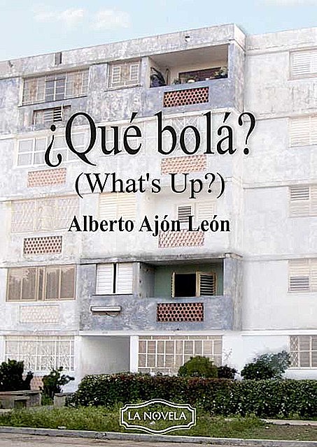 Qué bolá, Alberto Ajón León