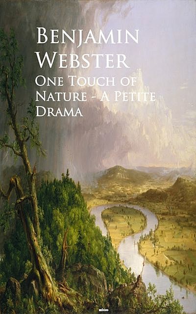 One Touch of Nature – A Petite Drama, Benjamin Webster