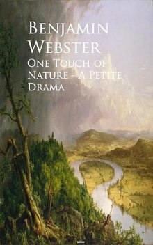 One Touch of Nature – A Petite Drama, Benjamin Webster
