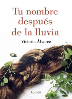 Tu Nombre Después De La Lluvia, Victoria Álvarez