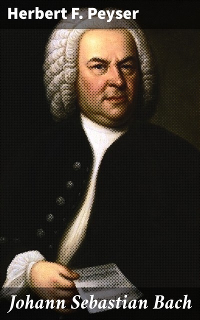 Johann Sebastian Bach, Herbert F. Peyser