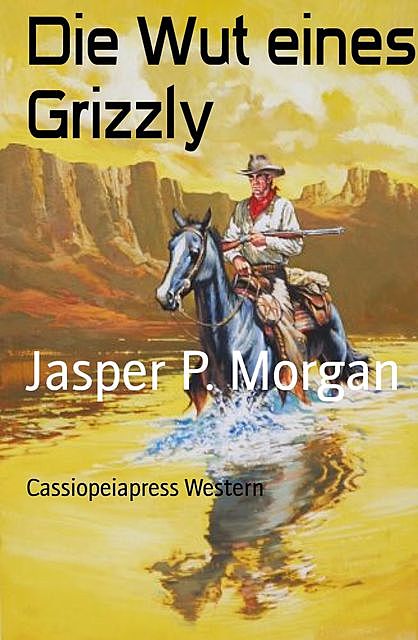 Die Wut eines Grizzly, Jasper P. Morgan