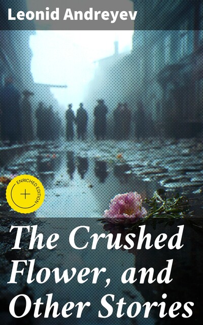 The Crushed Flower, and Other Stories, Leonid Andreyev