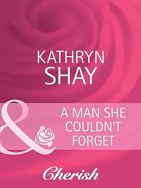A Man She Couldn't Forget, Kathryn Shay