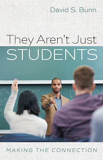 They Aren’t Just Students, David S. Bunn