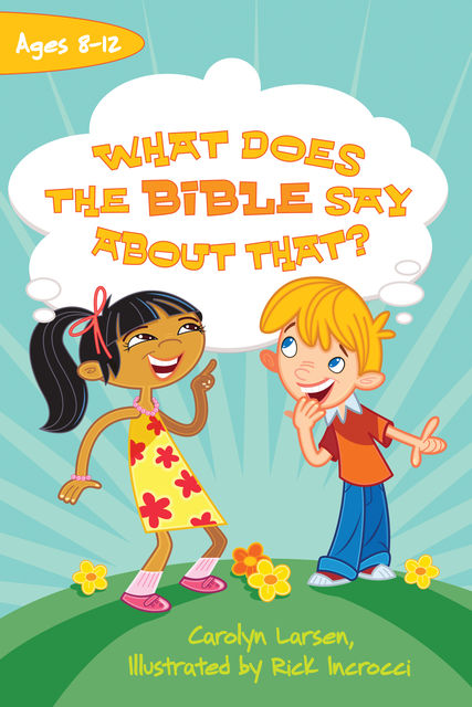 What Does the Bible Say about That, Carolyn Larsen