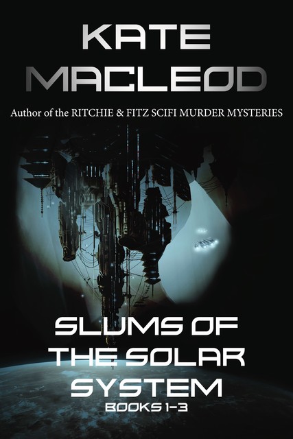 The Slums of the Solar System Books 1–3, Kate MacLeod