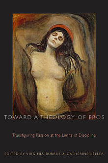 Toward a Theology of Eros, Virginia Burrus