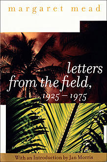 Letters from the Field, 1925–1975, Margaret Mead