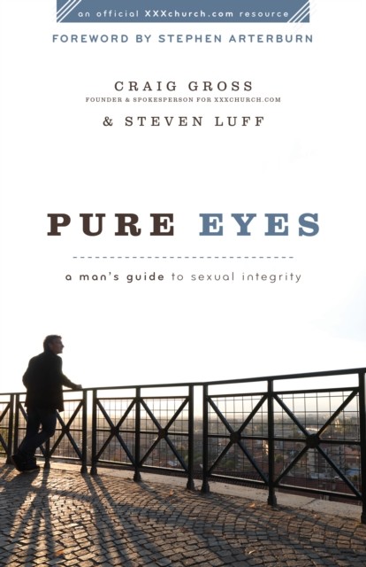 Pure Eyes (XXXChurch.com Resource), Craig Gross