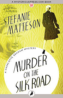 Murder on the Silk Road, Stefanie Matteson
