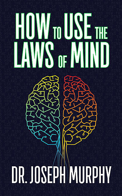 How to Use the Laws of Mind, Joseph Murphy