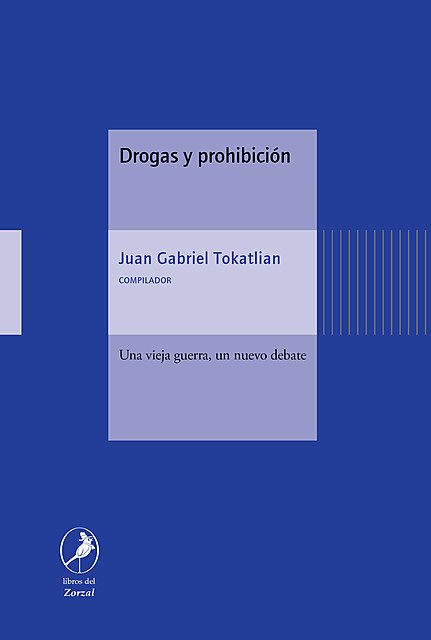 Drogas y prohibición, Juan Gabriel Tokatlian