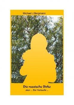 Die russische Birke, Michael J. Bergmann