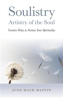 Soulistry- Artistry of the Soul, June Mack Maffin