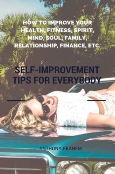 Self-Improvement Tips for Everybody, Anthony Ekanem