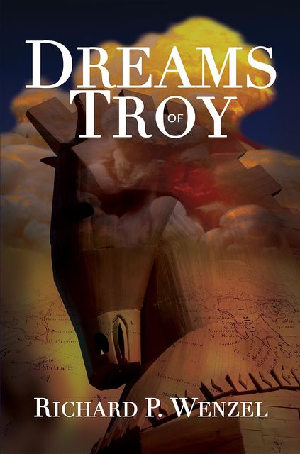 Dreams of Troy, Richard P Wenzel
