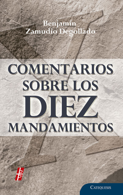 Comentarios sobre los Diez Mandamientos, Benjamin Zamudio Degollado