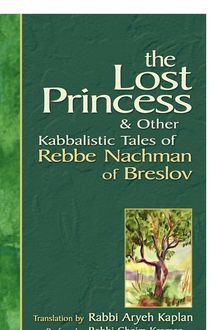 Lost Princess and Other Kabbalistic Tales of Rebbe Nachman of Breslov, Rabbi Aryeh Kaplan