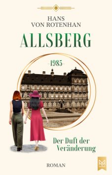 Allsberg 1985 – Der Duft der Veränderung, Hans von Rotenhan