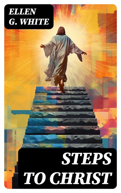 Steps to Christ, Ellen G.White