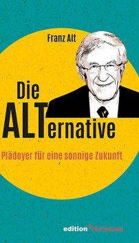 Die Alternative, Franz Alt