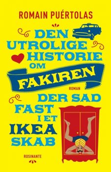 Den utrolige historie om fakiren der sad fast i et IKEA-skab, Romain Puértolas