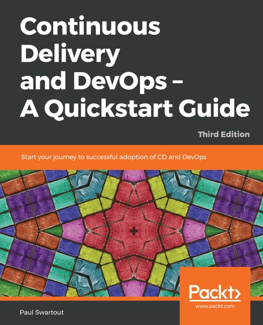 Continuous Delivery and DevOps – A Quickstart Guide, Paul Swartout