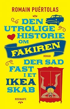 Den utrolige historie om fakiren der sad fast i et IKEA-skab, Romain Puértolas