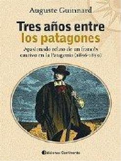 Tres Años De Cautividad Entre Los Patagones, Auguste M. Guinnard